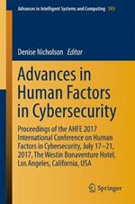 Advances in Human Factors in Cybersecurity: Proceedings of the AHFE 2017 International Conference on Human Factors in Cybersecurity, July 17-21, 2017, The Westin Bonaventure Hotel, Los Angeles, California, USA