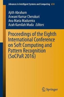 Proceedings of the Eighth International Conference on Soft Computing and Pattern Recognition (SoCPaR 2016) - cover