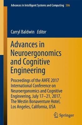Advances in Neuroergonomics and Cognitive Engineering: Proceedings of the AHFE 2017 International Conference on Neuroergonomics and Cognitive Engineering, July 17–21, 2017, The Westin Bonaventure Hotel, Los Angeles, California, USA - cover