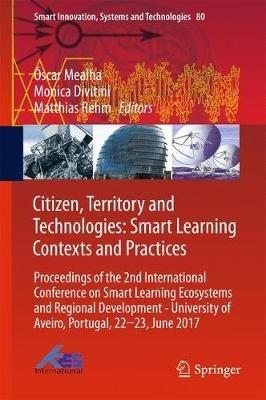 Citizen, Territory and Technologies: Smart Learning Contexts and Practices: Proceedings of the 2nd International Conference on Smart Learning Ecosystems and Regional Development - University of Aveiro, Portugal, 22-23, June 2017 - cover