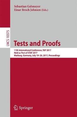 Tests and Proofs: 11th International Conference, TAP 2017, Held as Part of STAF 2017, Marburg, Germany, July 19–20, 2017, Proceedings - cover