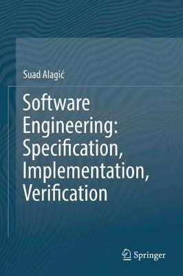 Software Engineering: Specification, Implementation, Verification - Suad Alagic - cover