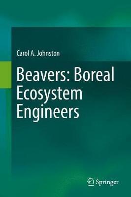 Beavers: Boreal Ecosystem Engineers - Carol A. Johnston - cover