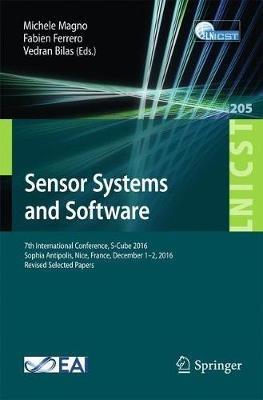 Sensor Systems and Software: 7th International Conference, S-Cube 2016, Sophia Antipolis, Nice, France, December 1-2, 2016, Revised Selected Papers - cover