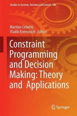 Constraint Programming and Decision Making: Theory and Applications - cover