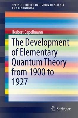 The Development of Elementary Quantum Theory - Herbert Capellmann - cover