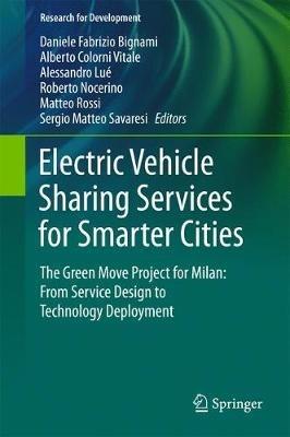 Electric Vehicle Sharing Services for Smarter Cities: The Green Move project for Milan: from service design to technology deployment - cover