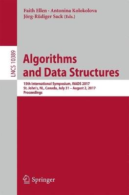 Algorithms and Data Structures: 15th International Symposium, WADS 2017, St. John’s, NL, Canada, July 31 – August 2, 2017, Proceedings - cover
