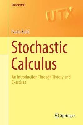 Stochastic Calculus: An Introduction Through Theory and Exercises - Paolo Baldi - cover