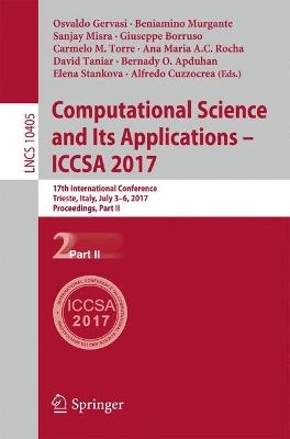 Computational Science and Its Applications – ICCSA 2017: 17th International Conference, Trieste, Italy, July 3-6, 2017, Proceedings, Part II - cover