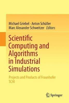 Scientific Computing and Algorithms in Industrial Simulations: Projects and Products of Fraunhofer SCAI - cover