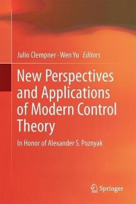 New Perspectives and Applications of Modern Control Theory: In Honor of Alexander S. Poznyak - cover