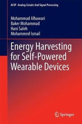 Energy Harvesting for Self-Powered Wearable Devices - Mohammad Alhawari,Baker Mohammad,Hani Saleh - cover
