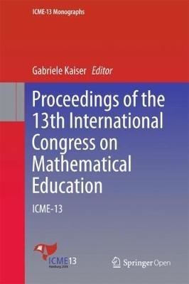 Proceedings of the 13th International Congress on Mathematical Education: ICME-13 - cover