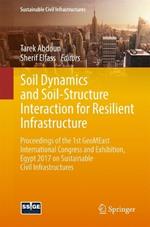 Soil Dynamics and Soil-Structure Interaction for Resilient Infrastructure: Proceedings of the 1st GeoMEast International Congress and Exhibition, Egypt 2017 on Sustainable Civil Infrastructures