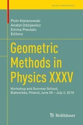 Geometric Methods in Physics XXXV: Workshop and Summer School, Bialowieza, Poland, June 26 – July 2, 2016 - cover