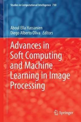 Advances in Soft Computing and Machine Learning in Image Processing - cover
