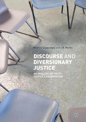 Discourse and Diversionary Justice: An Analysis of Youth Justice Conferencing - Michele Zappavigna,JR Martin - cover