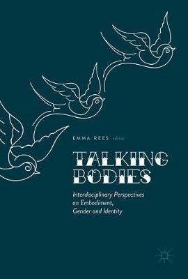 Talking Bodies: Interdisciplinary Perspectives on Embodiment, Gender and Identity - cover