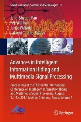 Advances in Intelligent Information Hiding and Multimedia Signal Processing: Proceedings of the Thirteenth International Conference on Intelligent Information Hiding and Multimedia Signal Processing, August, 12-15, 2017, Matsue, Shimane, Japan, Part I - cover