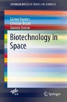 Biotechnology in Space - Gunter Ruyters,Christian Betzel,Daniela Grimm - cover