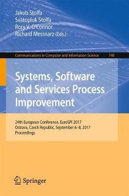Systems, Software and Services Process Improvement: 24th European Conference, EuroSPI 2017, Ostrava, Czech Republic, September 6–8, 2017, Proceedings - cover