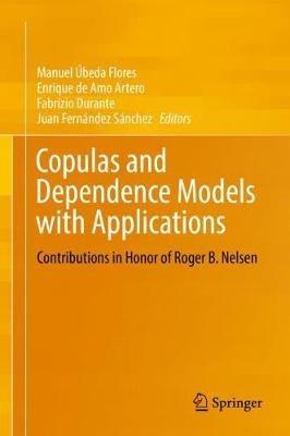 Copulas and Dependence Models with Applications: Contributions in Honor of Roger B. Nelsen - cover