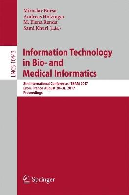 Information Technology in Bio- and Medical Informatics: 8th International Conference, ITBAM 2017, Lyon, France, August 28–31, 2017, Proceedings - cover