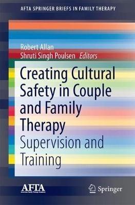 Creating Cultural Safety in Couple and Family Therapy: Supervision and Training - cover