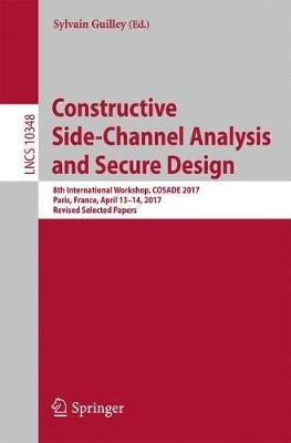 Constructive Side-Channel Analysis and Secure Design: 8th International Workshop, COSADE 2017, Paris, France, April 13-14, 2017, Revised Selected Papers - cover