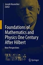 Foundations of Mathematics and Physics One Century After Hilbert: New Perspectives