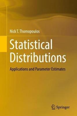 Statistical Distributions: Applications and Parameter Estimates - Nick T. Thomopoulos - cover