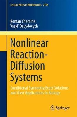 Nonlinear Reaction-Diffusion Systems: Conditional Symmetry, Exact Solutions and their Applications in Biology - Roman Cherniha,Vasyl' Davydovych - cover