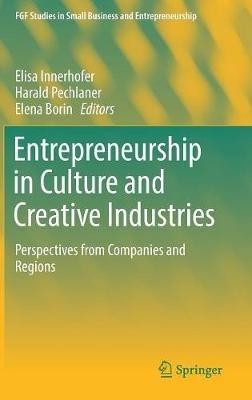 Entrepreneurship in Culture and Creative Industries: Perspectives from Companies and Regions - cover