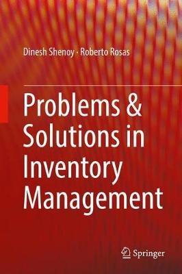 Problems & Solutions in Inventory Management - Dinesh Shenoy,Roberto Rosas - cover