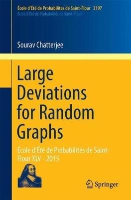 Large Deviations for Random Graphs: École d'Été de Probabilités de Saint-Flour XLV - 2015 - Sourav Chatterjee - cover