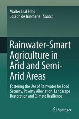 Rainwater-Smart Agriculture in Arid and Semi-Arid Areas: Fostering the Use of Rainwater for Food Security, Poverty Alleviation, Landscape Restoration and Climate Resilience - cover