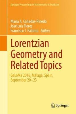 Lorentzian Geometry and Related Topics: GeLoMa 2016, Málaga, Spain, September 20–23 - cover