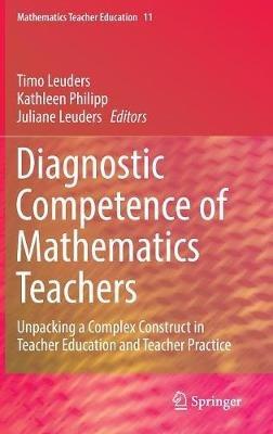 Diagnostic Competence of Mathematics Teachers: Unpacking a Complex Construct in Teacher Education and Teacher Practice - cover