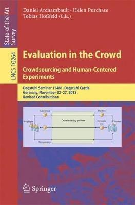 Evaluation in the Crowd. Crowdsourcing and Human-Centered Experiments: Dagstuhl Seminar 15481, Dagstuhl Castle, Germany, November 22 – 27, 2015, Revised Contributions - cover