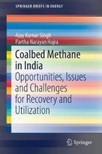 Coalbed Methane in India: Opportunities, Issues and Challenges for Recovery and Utilization