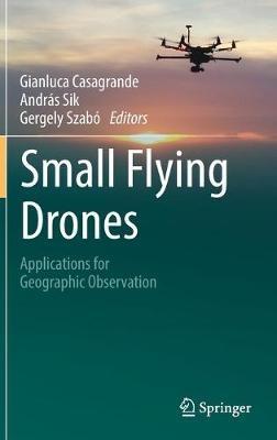 Small Flying Drones: Applications for Geographic Observation - cover