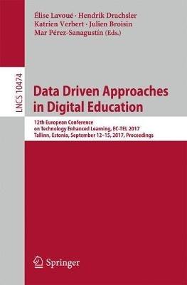 Data Driven Approaches in Digital Education: 12th European Conference on Technology Enhanced Learning, EC-TEL 2017, Tallinn, Estonia, September 12–15, 2017, Proceedings - cover
