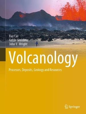 Volcanology: Processes, Deposits, Geology and Resources - Ray Cas,Guido Giordano,John V. Wright - cover