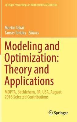 Modeling and Optimization: Theory and Applications: MOPTA, Bethlehem, PA, USA, August 2016   Selected Contributions - cover