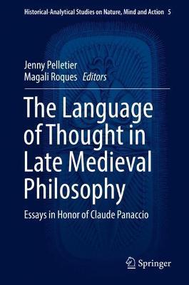 The Language of Thought in Late Medieval Philosophy: Essays in Honor of Claude Panaccio - cover