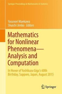 Mathematics for Nonlinear Phenomena — Analysis and Computation: In Honor of Yoshikazu Giga's 60th Birthday, Sapporo, Japan, August 2015 - cover