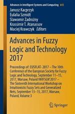 Advances in Fuzzy Logic and Technology 2017: Proceedings of:  EUSFLAT- 2017 – The 10th Conference of the European Society for Fuzzy Logic and Technology, September 11-15, 2017, Warsaw, Poland  IWIFSGN’2017 – The Sixteenth International Workshop on Intuitionistic Fuzzy Sets and Generalized Nets, September 13-15, 2017, Warsaw, Poland, Volume 3
