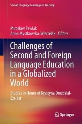 Challenges of Second and Foreign Language Education in a Globalized World: Studies in Honor of Krystyna Drozdzial-Szelest - cover