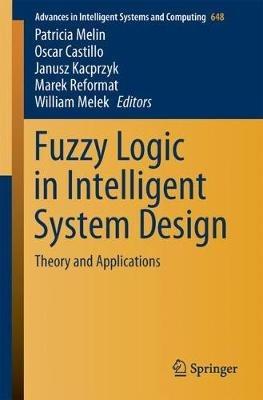 Fuzzy Logic in Intelligent System Design: Theory and Applications - cover